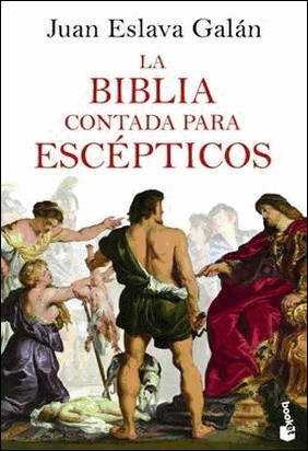 LA BIBLIA CONTADA PARA ESCÉPTICOS de Juan Eslava Galán