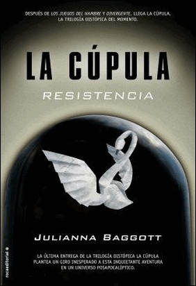 LA CUPULA. III: RESISTENCIA de Julianna Baggott
