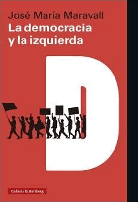 LA DEMOCRACIA Y LA IZQUIERDA de José María Maravall