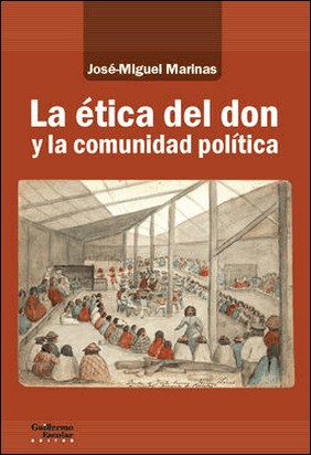LA ÉTICA DEL DON Y LA COMUNIDAD POLÍTICA de José Miguel Marinas