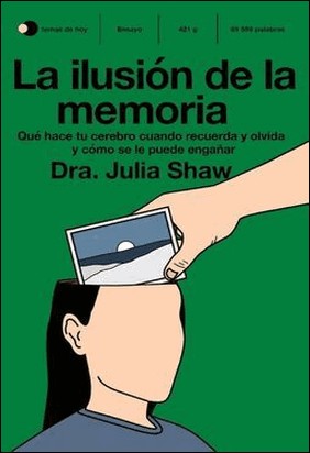 LA ILUSIÓN DE LA MEMORIA de Julia Shaw