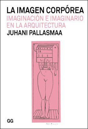 LA IMAGEN CORPOREA de Juhani Pallasmaa