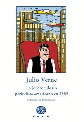 LA JORNADA DE UN PERIODISTA AMERICANO EN EL 2889 de Julio Verne