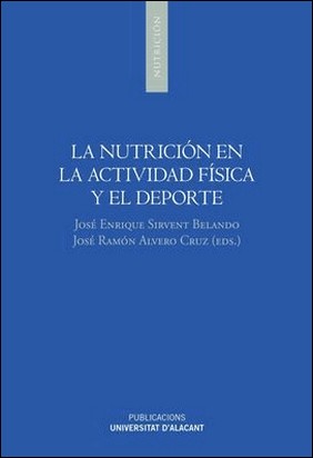 LA NUTRICIÓN EN LA ACTIVIDAD FÍSICA Y EL DEPORTE de Jose Ramon Alvero Cruz