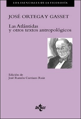 LAS ATLÁNTIDAS Y OTROS TEXTOS ANTROPOLÓGICOS de José Ortega Y Gasset