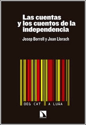 LAS CUENTAS Y LOS CUENTOS DE LA INDEPENDENCIA de Josep Borrell