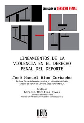 LINEAMIENTOS DE LA VIOLENCIA EN EL DERECHO PENAL DEL DEPORTE de Jose Manuel Rios Corbacho