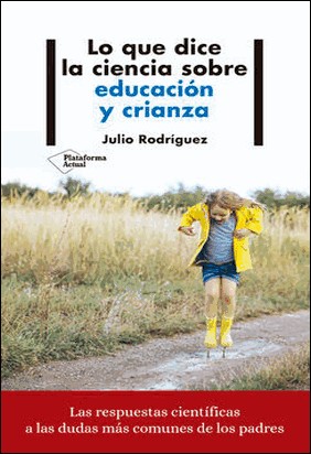 LO QUE DICE LA CIENCIA SOBRE EDUCACION de Julio Rodríguez