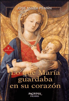 LO QUE MARÍA GUARDABA EN SU CORAZÓN (8ª ED.) de José María Pemán