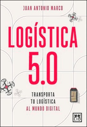 LOGÍSTICA 5.0 de Juan Antonio Marco