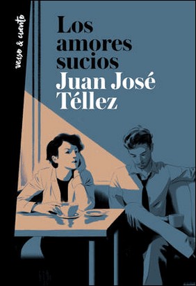 LOS AMORES SUCIOS de Juan José Tellez