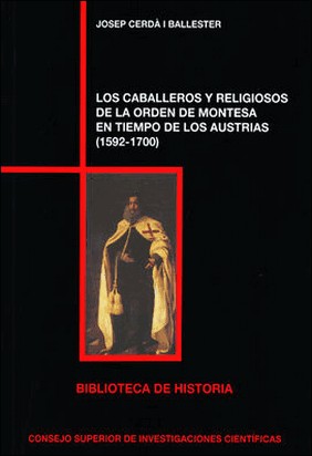 LOS CABALLEROS Y RELIGIOSOS DE LA ORDEN DE MONTESA EN TIEMPOS DE LOS AUSTRIAS (1 de Josep Cerdà I Ballester