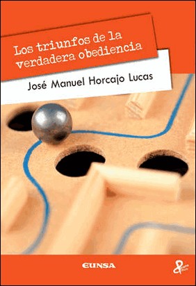 LOS TRIUNFOS DE LA VERDADERA OBEDIENCIA de José Manuel Horcajo Lucas