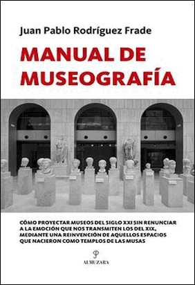 MANUAL DE MUSEOGRAFÍA de Juan Pablo Rodriguez Frade