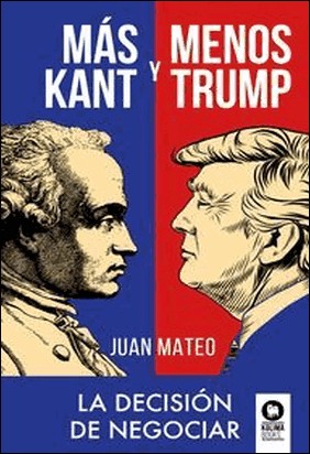 MÁS KANT Y MENOS TRUMP de Juan Mateo Diaz