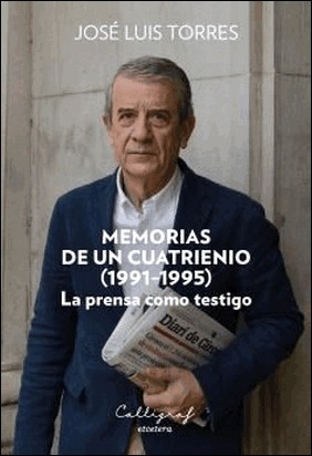 MEMORIAS DE UN CUATRIENIO (1991-1995) de Jose Luis Torres
