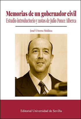 MEMORIAS DE UN GOBERNADOR CIVIL de José Utrera Molina