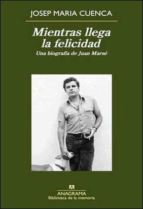 MIENTRAS LLEGA LA FELICIDAD de Josep María Cuenca