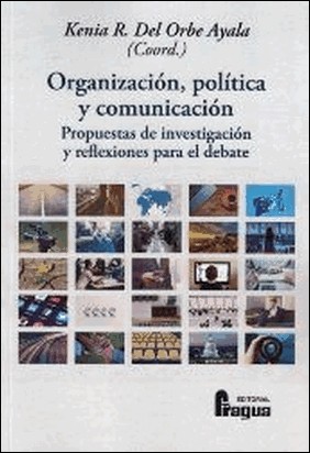 ORGANIZACIÓN, POLÍTICA Y COMUNICACIÓN. de Kenia R. Del Orbe Ayala