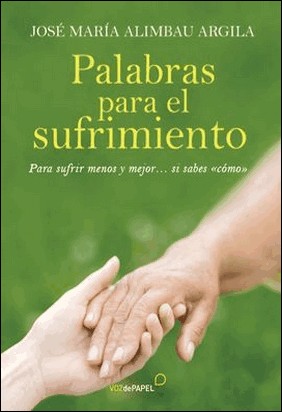 PALABRAS PARA EL SUFRIMIENTO de José María Alimbau Argila