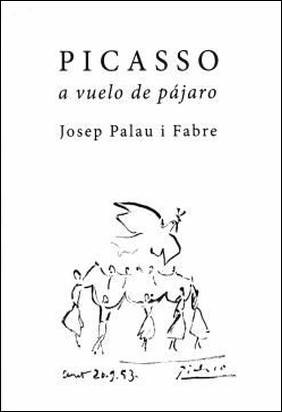 PICASSO A VUELO DE PÁJARO de Josep Palau I Fabre