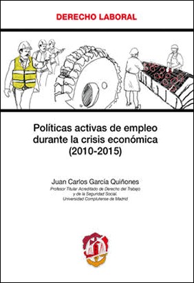 POLÍTICAS ACTIVAS DE EMPLEO DURANTE LA CRISIS ECONÓMICA (2010-2015) de Juan Carlos García Quiñones