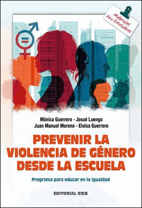 PREVENIR LA VIOLENCIA DE GÉNERO DESDE LA ESCUELA de Juan Manuel Moreno Manso
