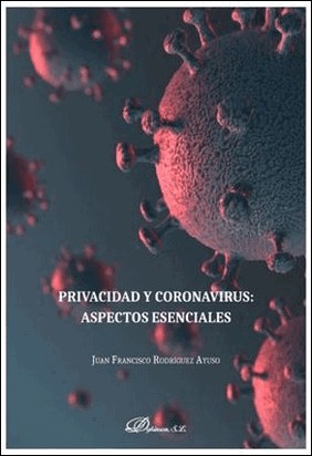 PRIVACIDAD Y CORONAVIRUS: ASPECTOS ESENCIALES de Juan Francisco Rodriguez Ayuso