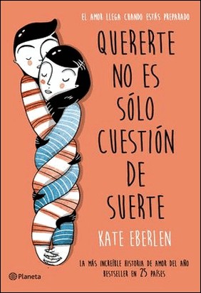 QUERERTE NO ES SÓLO CUESTIÓN DE SUERTE de Kate Eberlen