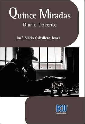 QUINCE MIRADAS, DIARIO DOCENTE de Jose Maria Caballero Jover