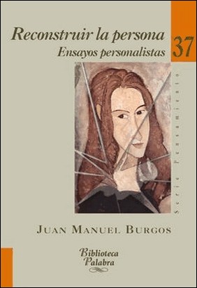 RECONSTRUIR LA PERSONA de Juan Manuel Burgos