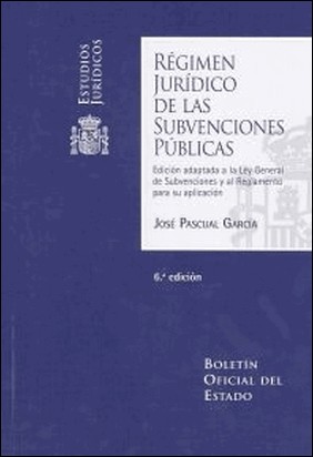 RÉGIMEN JURÍDICO DE LAS SUBVENCIONES PÚBLICAS de José Pascual García