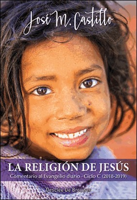 RELIGION DE JESUS, LA - COMENTARIO AL EVANGELIO DI de José M. Castillo