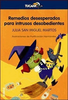 REMEDIOS DESESPERADOS PARA INTRUSOS DESOBEDIENTES de Julia San Miguel Martos