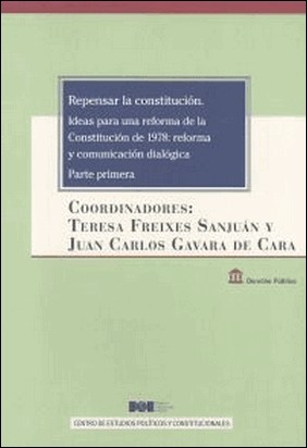 REPENSAR LA CONSTITUCIÓN. IDEAS PARA UNA REFORMA DE LA CONSTITUCIÓN DE 1978: REF de Juan Carlos Gavara De Cara