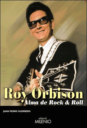 ROY ORBISON - ALMA DE ROCK & ROLL de Juan Pedro Guerrero Martin