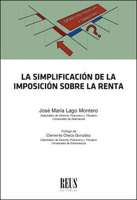 SIMPLIFICACIÓN DE LA IMPOSICIÓN SOBRE LA RENTA de José María Lago Montero