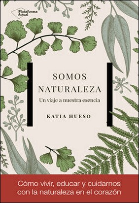 SOMOS NATURALEZA de Katia Hueso