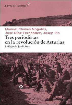 TRES PERIODISTAS EN LA REVOLUCIÓN DE ASTURIAS de Josep Pla