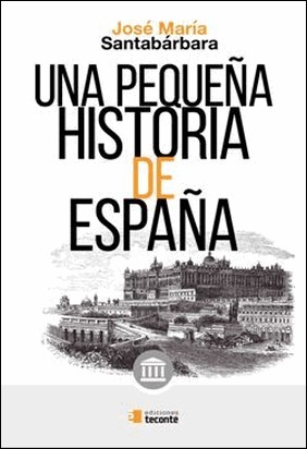 UNA PEQUEÑA HISTORIA DE ESPAÑA de José María Santabárbara