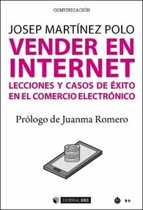 VENDER EN INTERNET /LECCIONES Y CASOS DE EXITO EN de Josep M. Martínez Polo