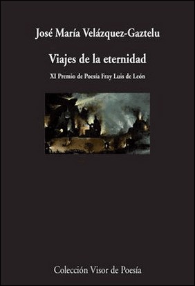 VIAJES DE LA ETERNIDAD de José M Velázquez-Gaztelu