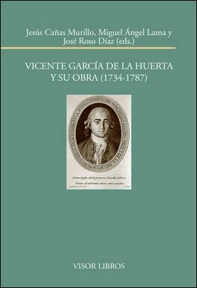 VICENTE GARCIA DE LA HUERTA Y SU OBRA (1734-1787) de José Roso Díaz