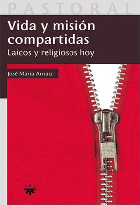 VIDA Y MISIÓN COMPARTIDAS de José María Arnaiz